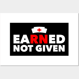 Earned Not Given Best National Nurses Day Gift Posters and Art